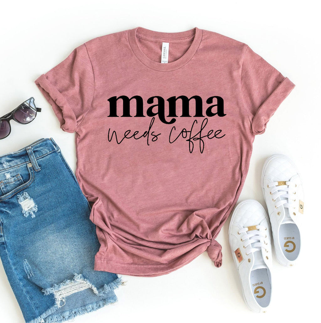 Mama Needs Coffee Graphic T-Shirt